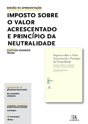 Lançamento do livro "Imposto sobre o Valor Acrescentado e o Princípio da Neutralidade" - Profa. Doutora Clotilde Celorico Palma