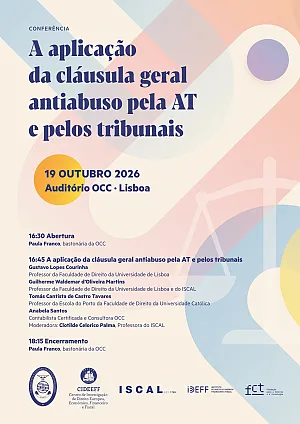 Confer&ecirc;ncia "A Aplica&ccedil;&atilde;o da Cl&aacute;usula Geral Antiabuso pela AT e pelos Tribunais"