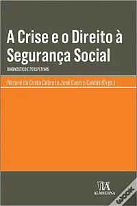 A Crise e o Direito à Segurança Social: Diagnóstico e Perspetivas