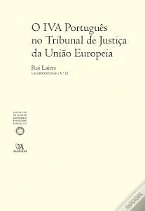 O IVA Português no Tribunal de Justiça da União Europeia
