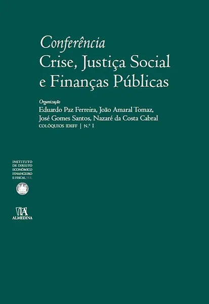 Crisis, Social Justice and Public Finance Conference - No. 1 in the IDEFF Colloquia Collection